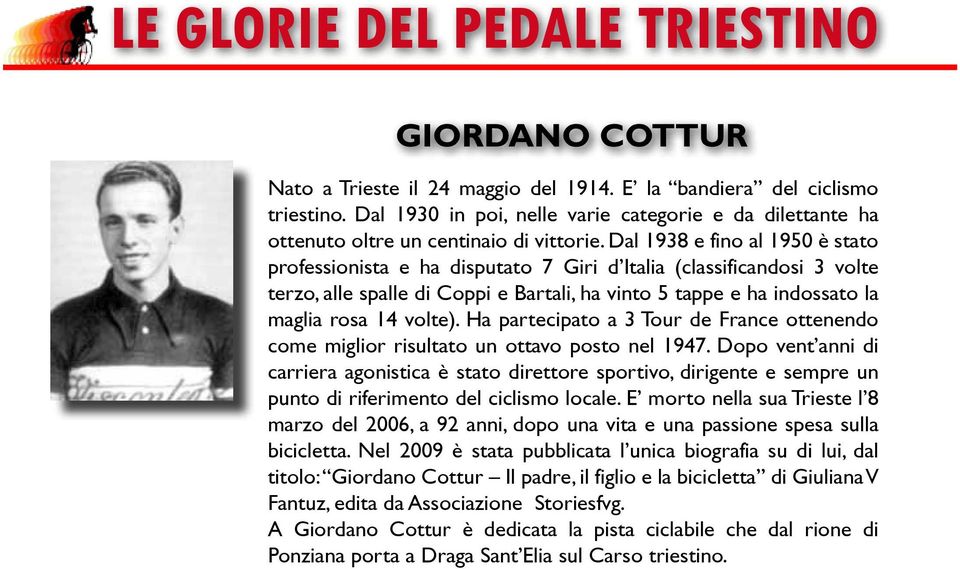 Dal 1938 e fino al 1950 è stato professionista e ha disputato 7 Giri d Italia (classificandosi 3 volte terzo, alle spalle di Coppi e Bartali, ha vinto 5 tappe e ha indossato la maglia rosa 14 volte).