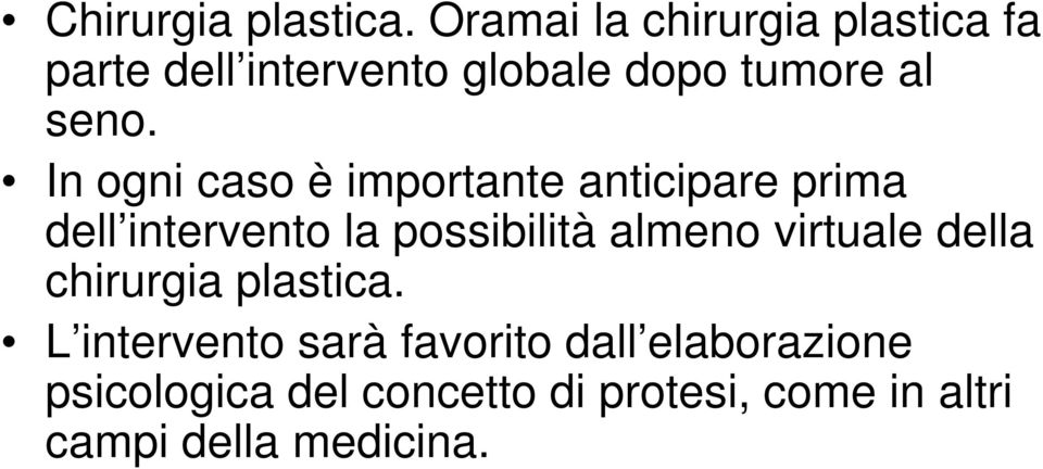 In ogni caso è importante anticipare prima dell intervento la possibilità almeno