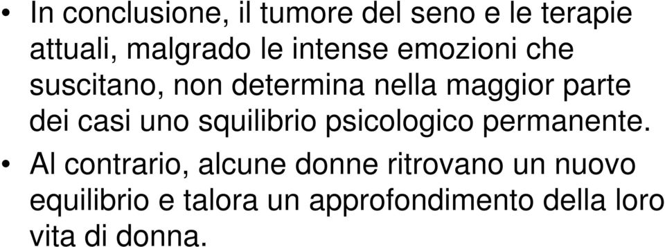 casi uno squilibrio psicologico permanente.