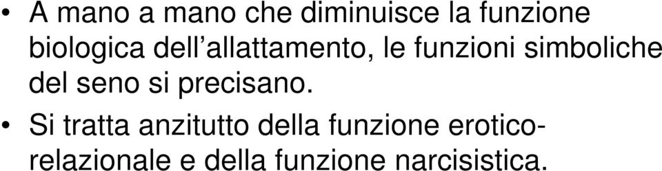 Si tratta anzitutto della funzione erotico- Si tratta