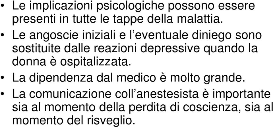 la donna è ospitalizzata. La dipendenza dal medico è molto grande.