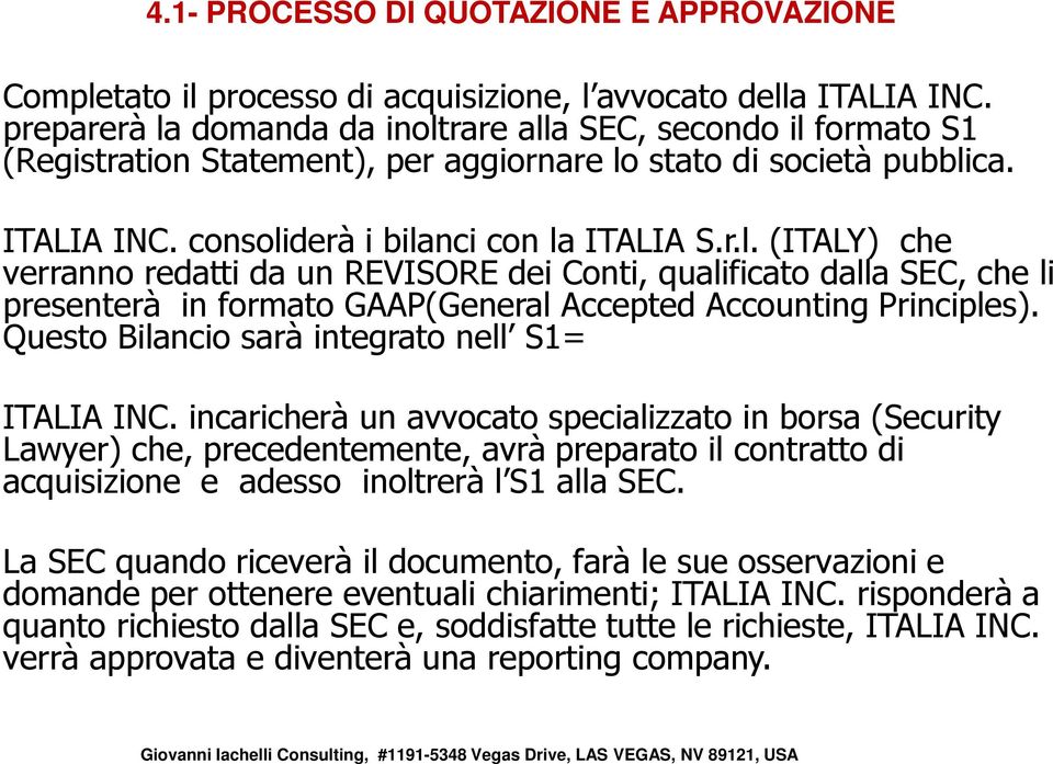 Questo Bilancio sarà integrato nell S1= ITALIA INC.