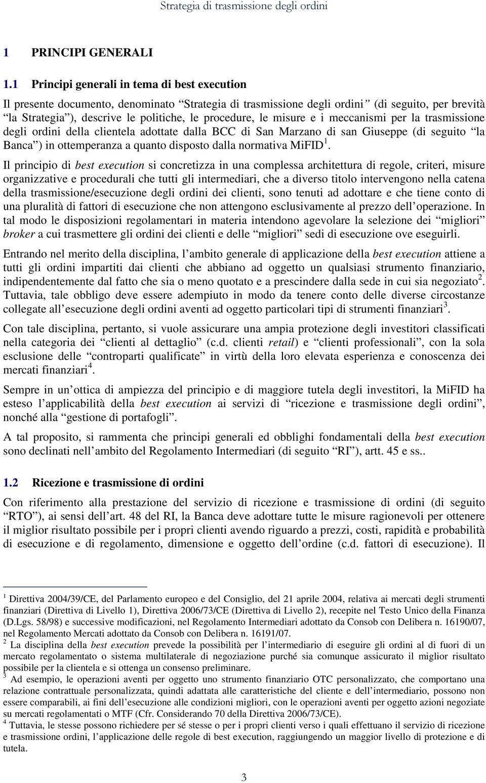 misure e i meccanismi per la trasmissione degli ordini della clientela adottate dalla BCC di San Marzano di san Giuseppe (di seguito la Banca ) in ottemperanza a quanto disposto dalla normativa MiFID