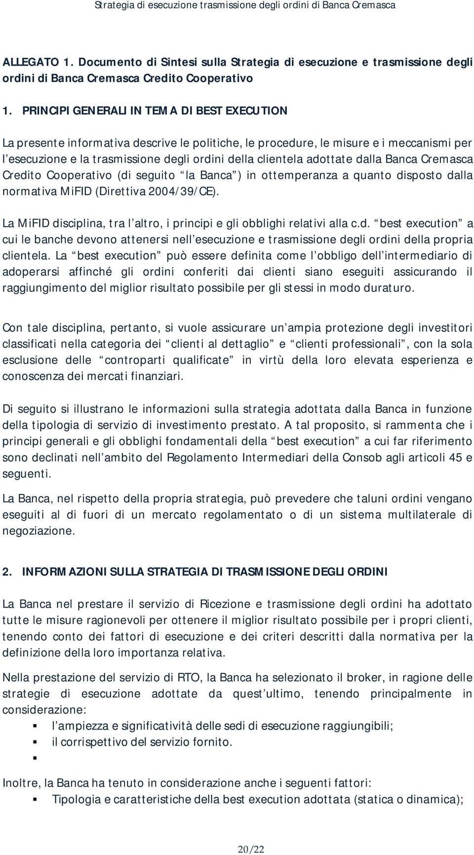 adottate dalla Banca Cremasca Credito Cooperativo (di seguito la Banca ) in ottemperanza a quanto disposto dalla normativa MiFID (Direttiva 2004/39/CE).