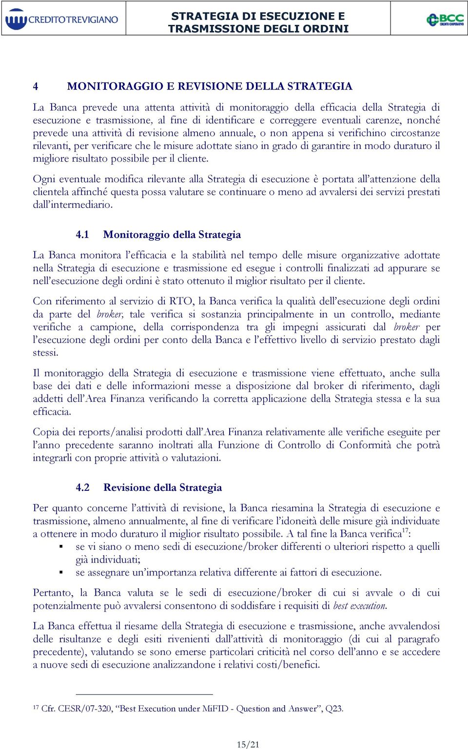 grado di garantire in modo duraturo il migliore risultato possibile per il cliente.