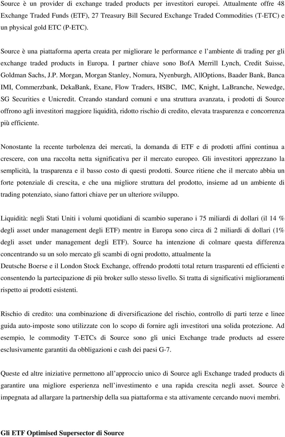 Source è una piattaforma aperta creata per migliorare le performance e l ambiente di trading per gli exchange traded products in Europa.