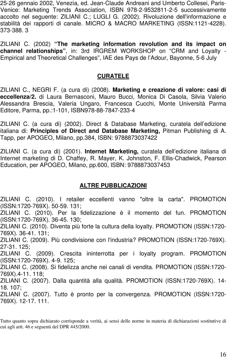 (2002) The marketing information revolution and its impact on channel relationships, in: 3rd IRGREM WORKSHOP on CRM and Loyalty - Empirical and Theoretical Challenges, IAE des Pays de l Adour,