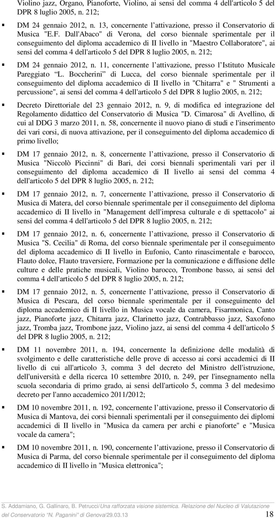 Dall'Abaco" di Verona, del corso biennale sperimentale per il conseguimento del diploma accademico di II livello in "Maestro Collaboratore", ai sensi del comma 4 dell'articolo 5 del DPR 8 luglio