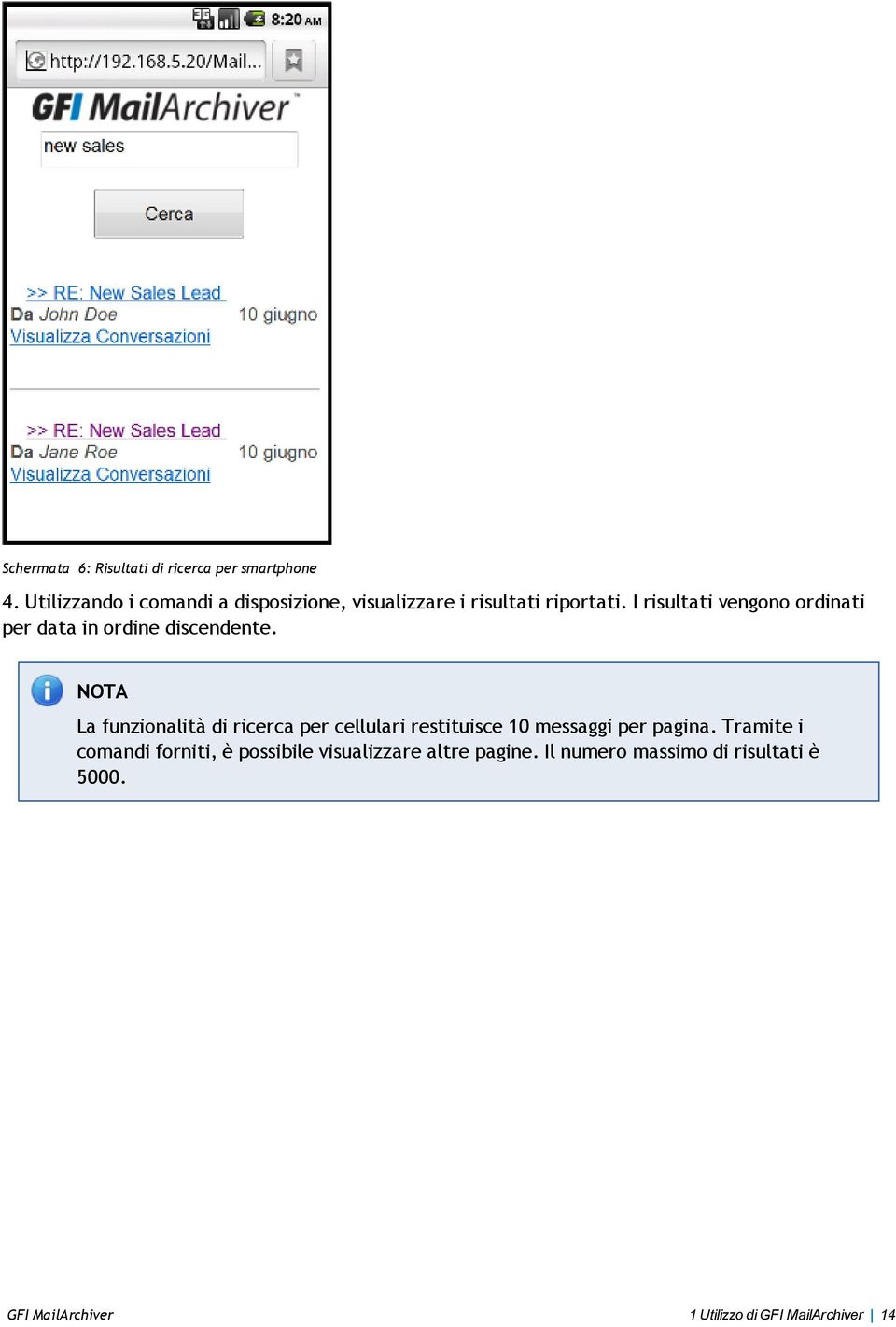 I risultati vengono ordinati per data in ordine discendente.