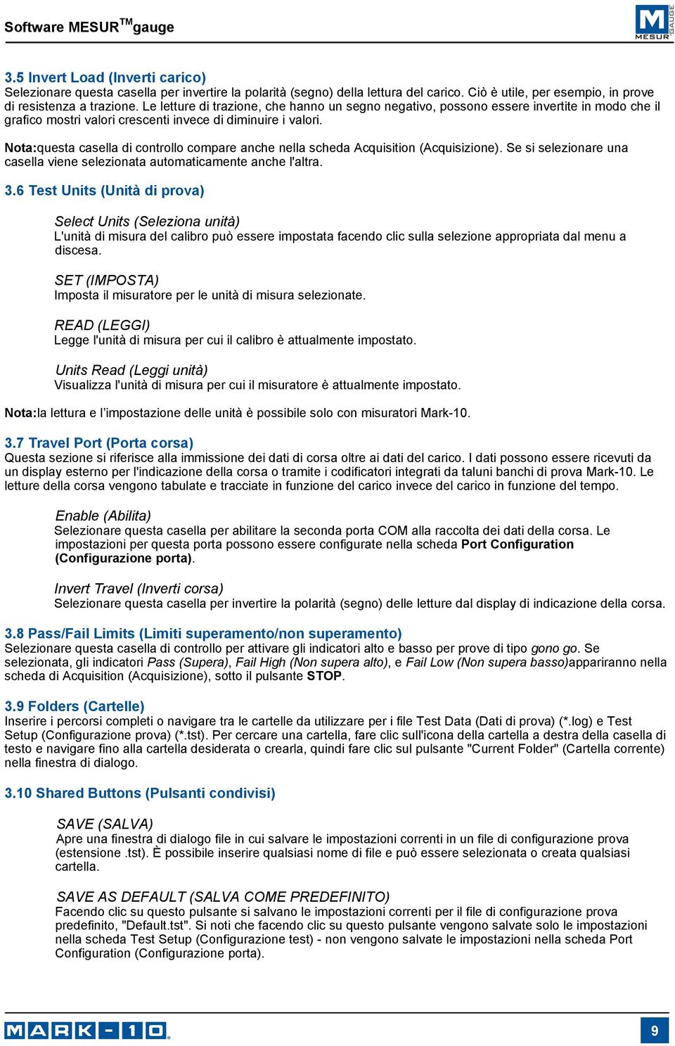 Nota:questa casella di controllo compare anche nella scheda Acquisition (Acquisizione). Se si selezionare una casella viene selezionata automaticamente anche l'altra. 3.