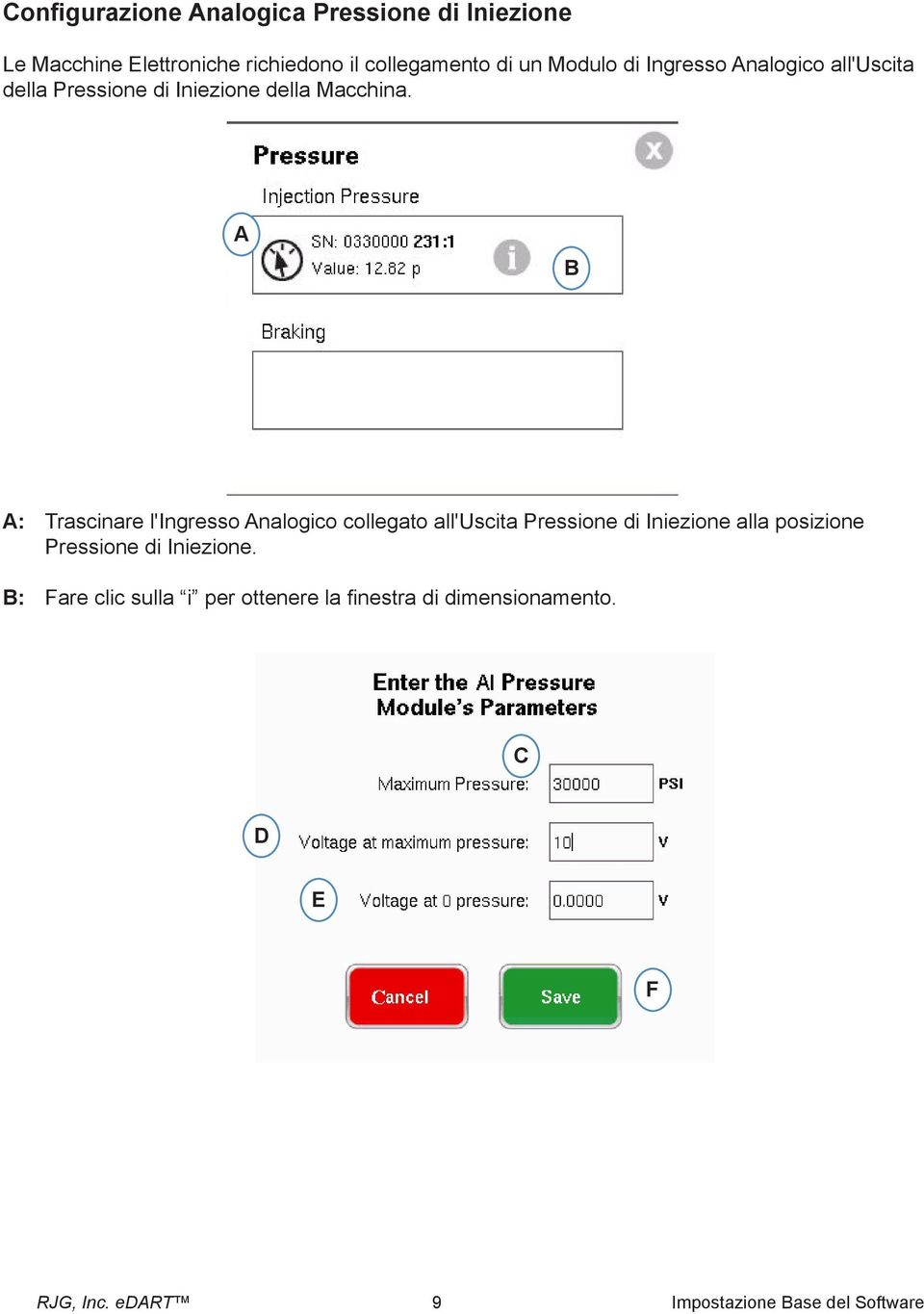 : Trascinare l'ingresso nalogico collegato all'uscita Pressione di Iniezione alla posizione Pressione di