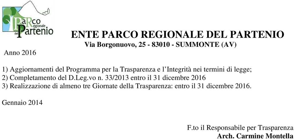 33/2013 entro il 31 dicembre 2016 3) Realizzazione di almeno tre Giornate della