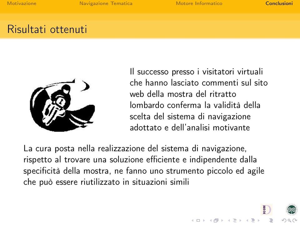 cura posta nella realizzazione del sistema di navigazione, rispetto al trovare una soluzione efficiente e indipendente