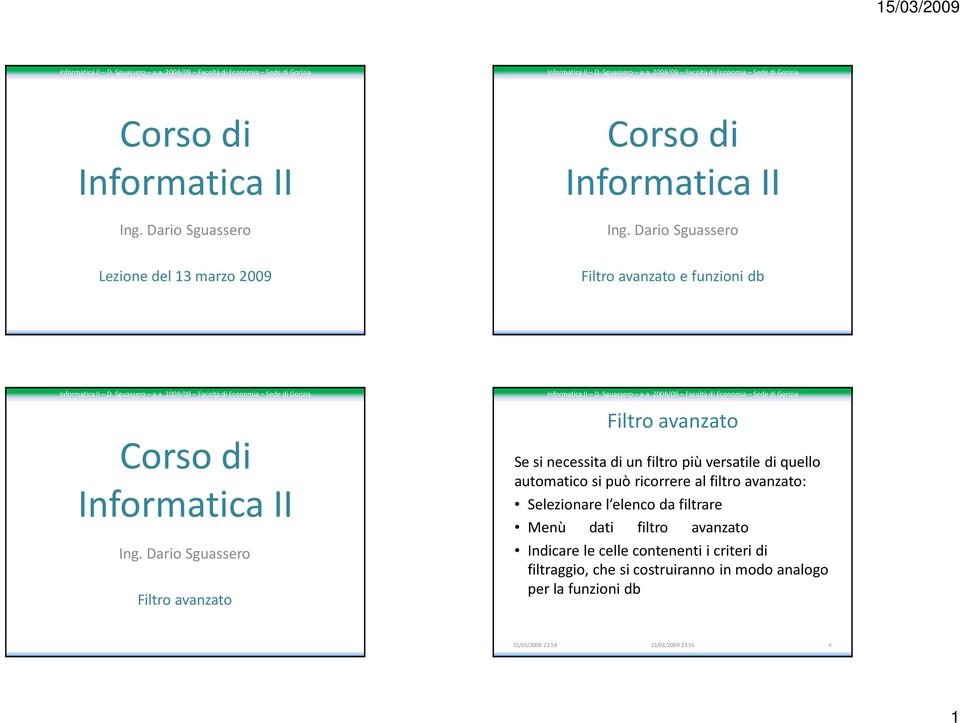 filtro avanzato: Selezionare l elenco da filtrare Menù dati filtro avanzato Indicare le