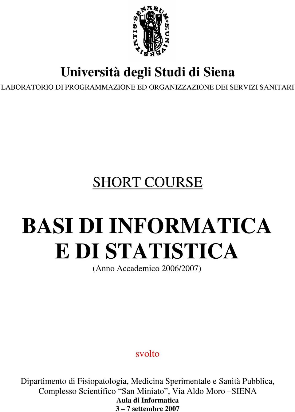 2006/2007) svolto Dipartimento di Fisiopatologia, Medicina Sperimentale e Sanità