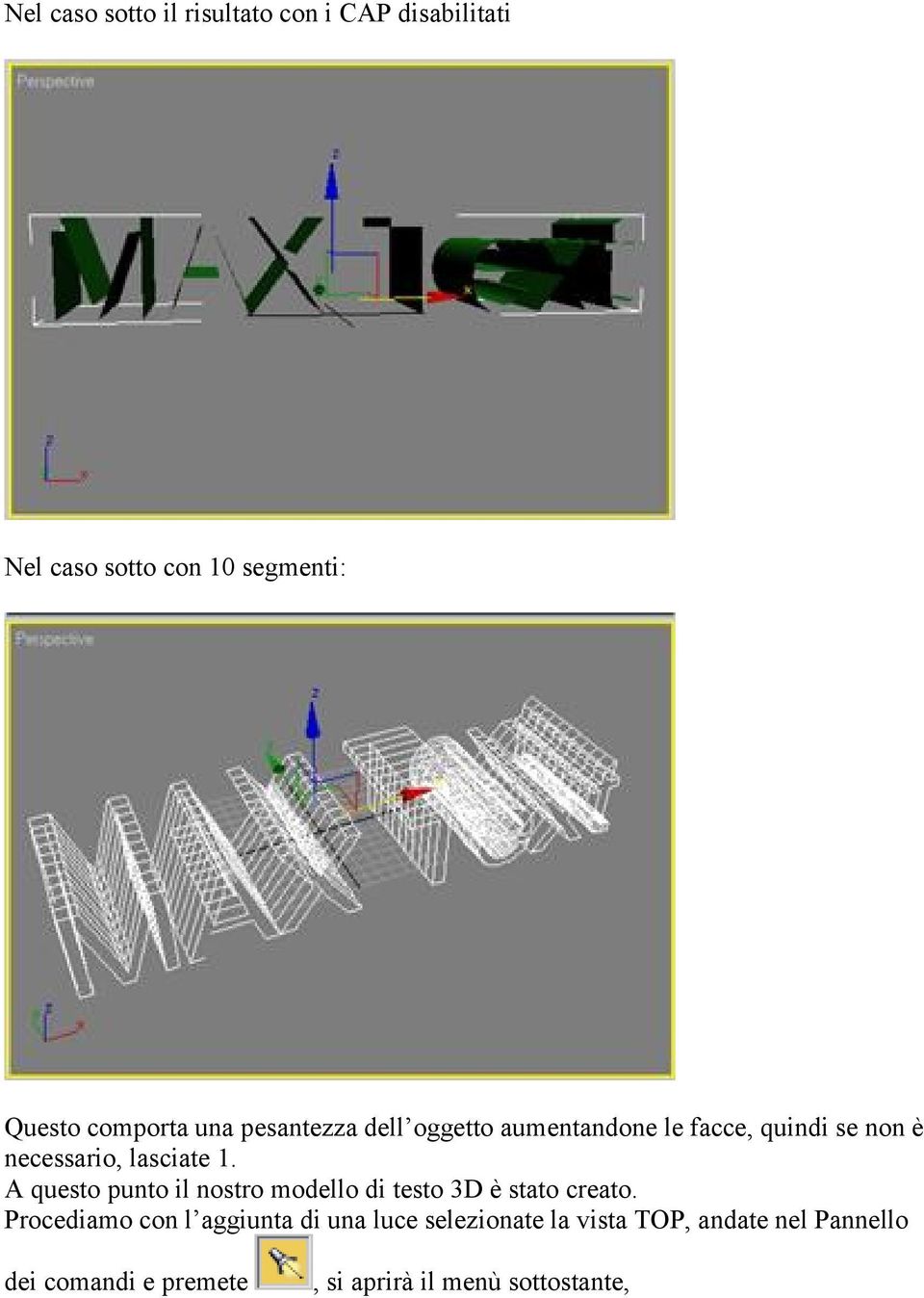 1. A questo punto il nostro modello di testo 3D è stato creato.