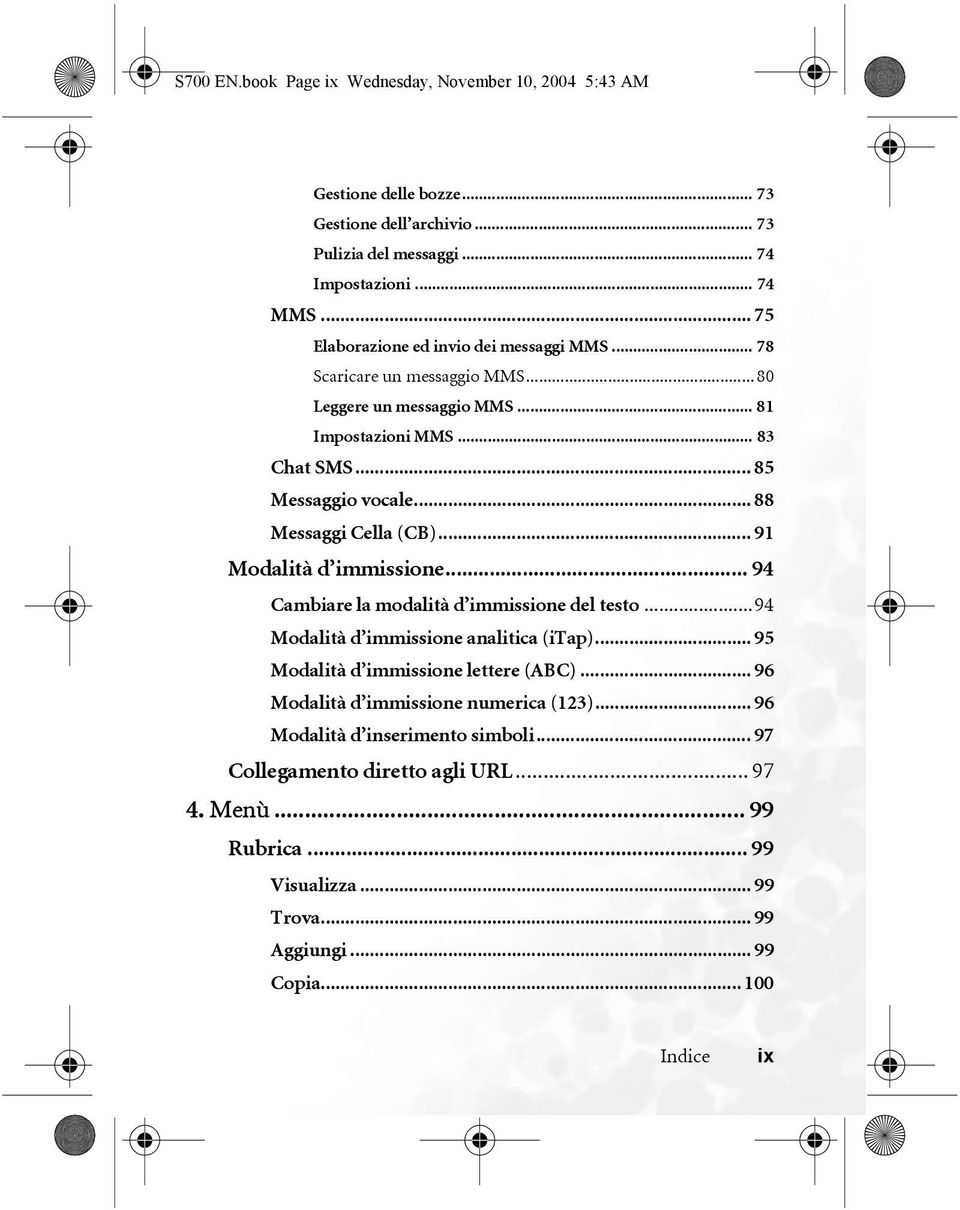 .. 88 Messaggi Cella (CB)... 91 Modalità d immissione... 94 Cambiare la modalità d immissione del testo...94 Modalità d immissione analitica (itap).