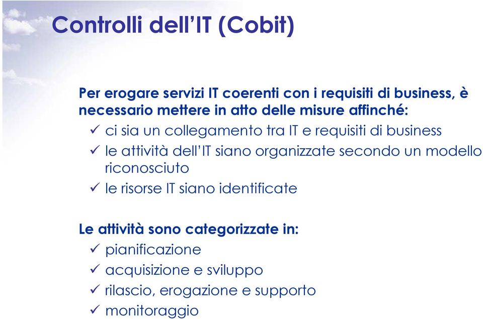 attività dell IT siano organizzate secondo un modello riconosciuto le risorse IT siano identificate Le