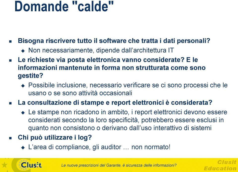 Possibile inclusione, necessario verificare se ci sono processi che le usano o se sono attività occasionali La consultazione di stampe e report elettronici è considerata?