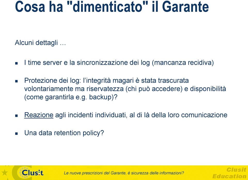 volontariamente ma riservatezza (chi può accedere) e disponibilità (come garantirla e.g. backup)?