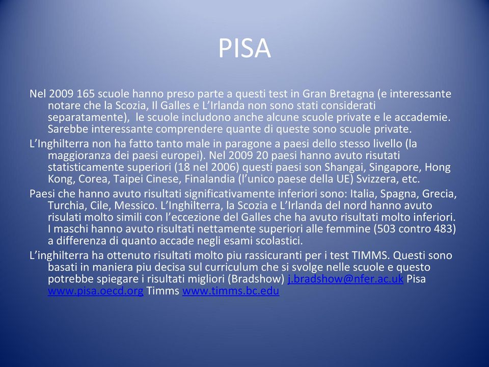 L Inghilterra non ha fatto tanto male in paragone a paesi dello stesso livello (la maggioranza dei paesi europei).