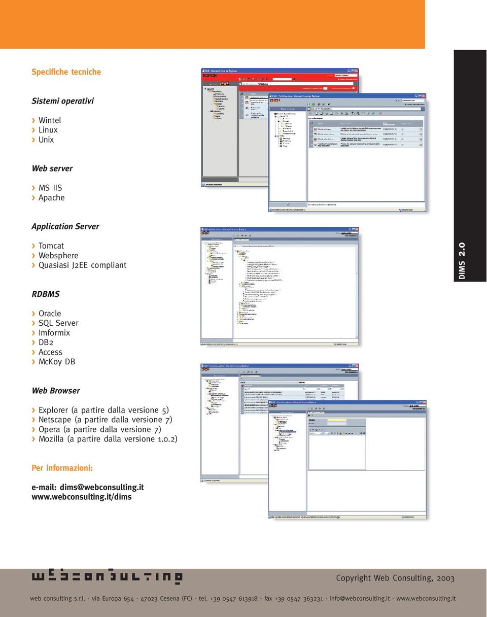 Opera (a partire dalla versione 7) > Mozilla (a partire dalla versione 1.0.2) Per informazioni: e-mail: dims@webconsulting.