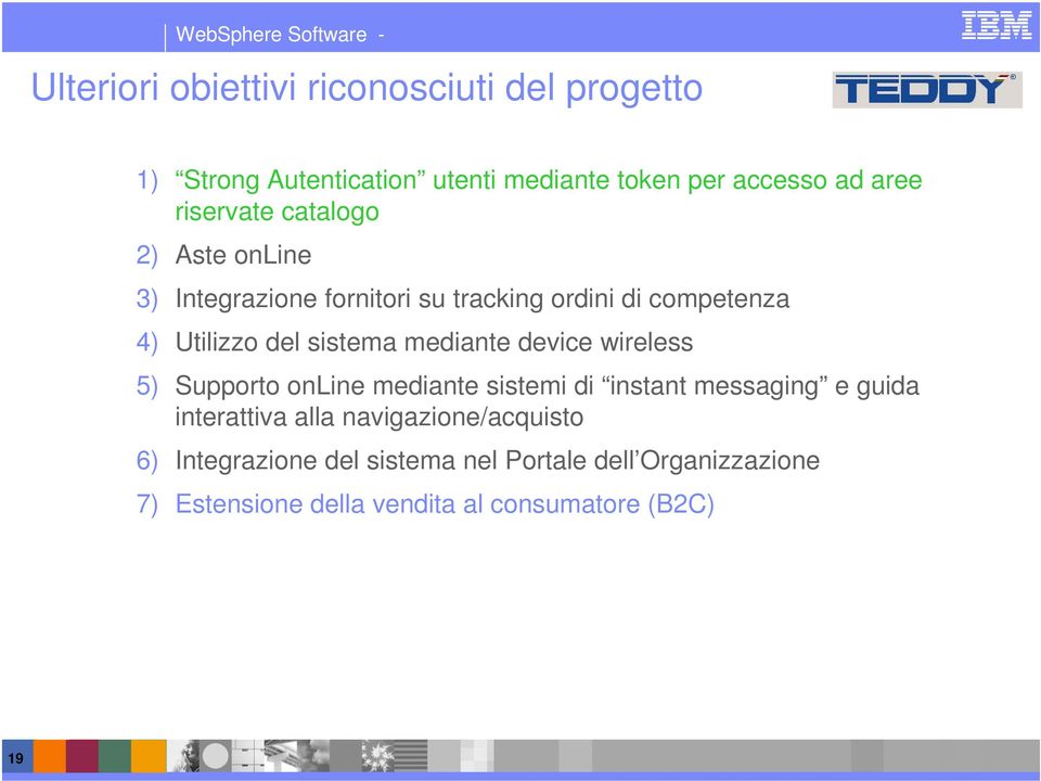 mediante device wireless 5) Supporto online mediante sistemi di instant messaging e guida interattiva alla