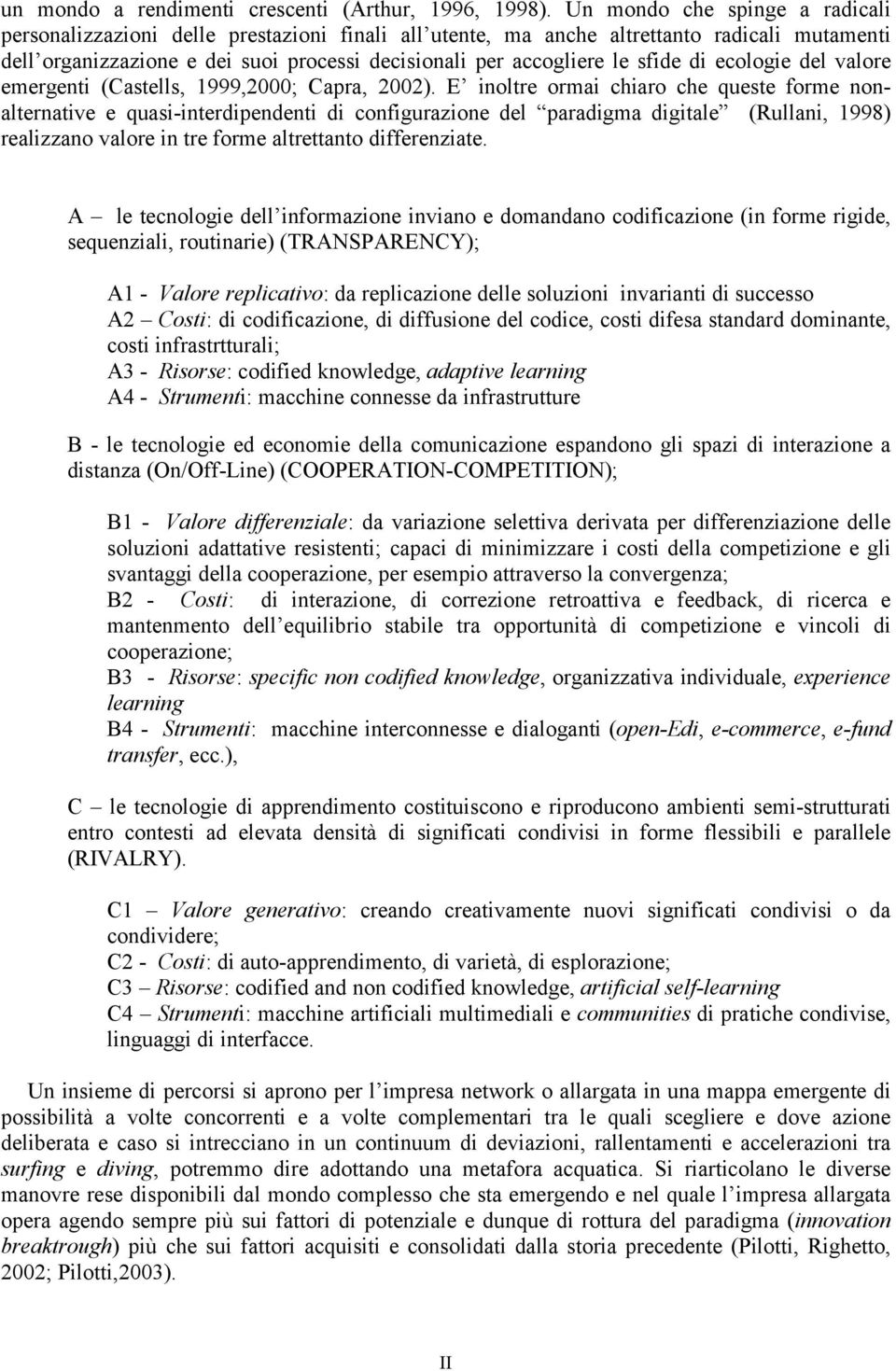 sfide di ecologie del valore emergenti (Castells, 1999,2000; Capra, 2002).