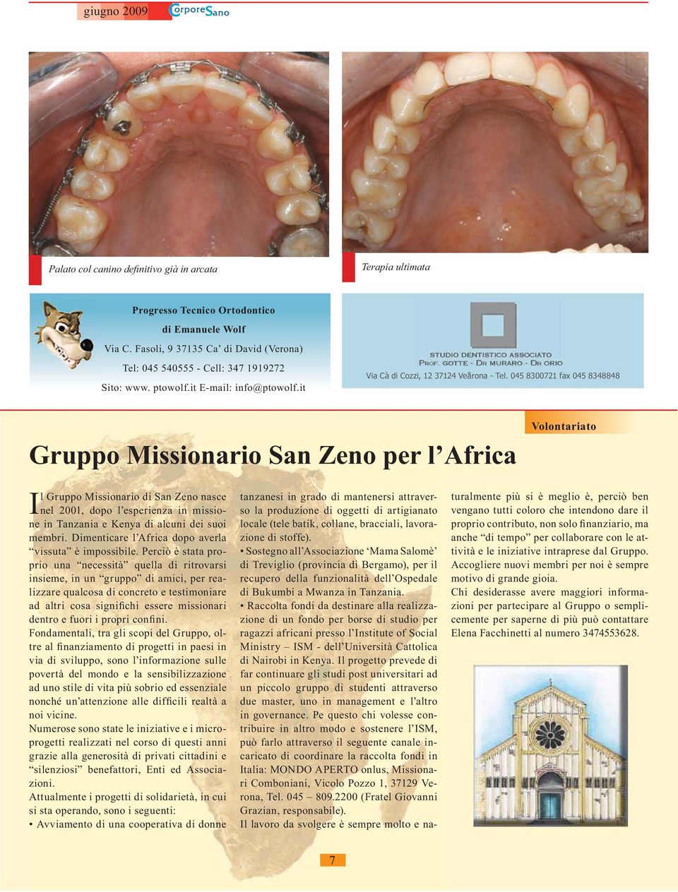 045 8300721 fax 045 8348848 Gruppo Missionario San Zeno per l Africa Il Gruppo Missionario di San Zeno nasce nel 2001, dopo l esperienza in missione in Tanzania e Kenya di alcuni dei suoi membri.