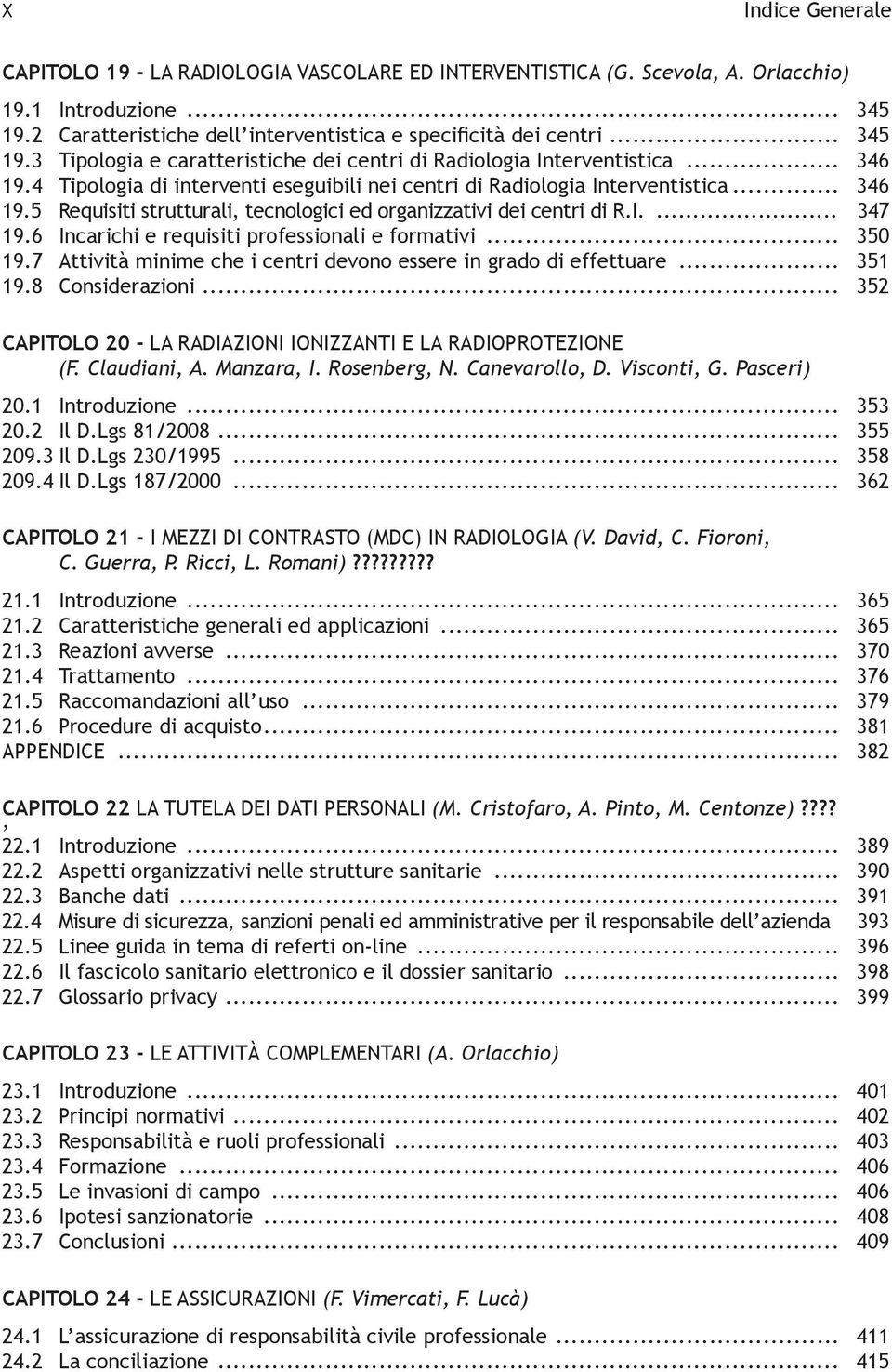 6 Incarichi e requisiti professionali e formativi... 350 19.7 Attività minime che i centri devono essere in grado di effettuare... 351 19.8 Considerazioni.