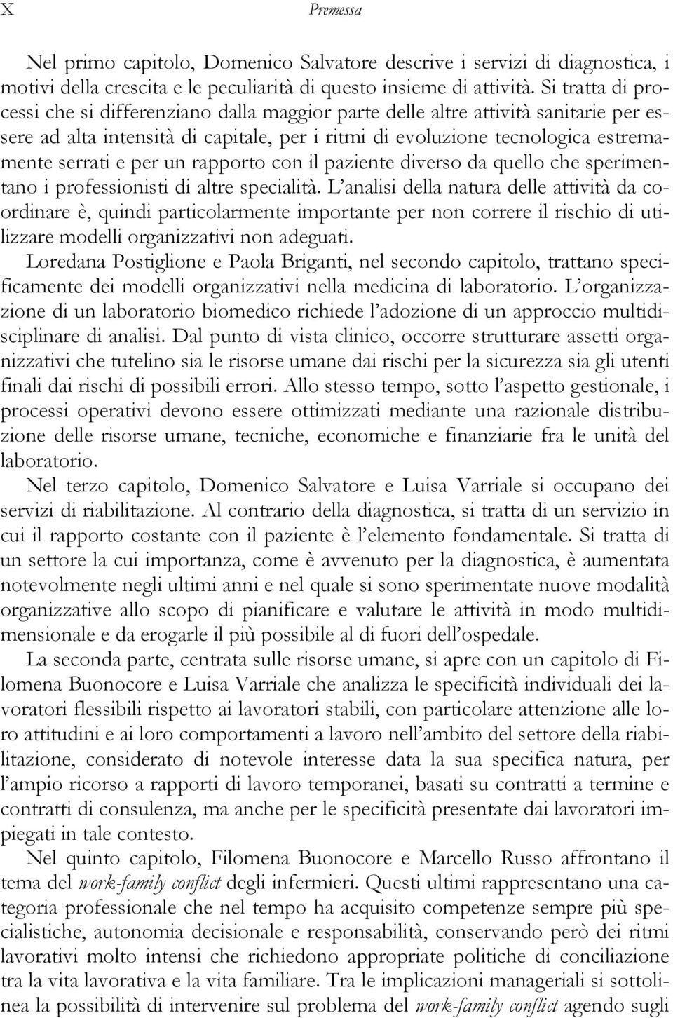 per un rapporto con il paziente diverso da quello che sperimentano i professionisti di altre specialità.