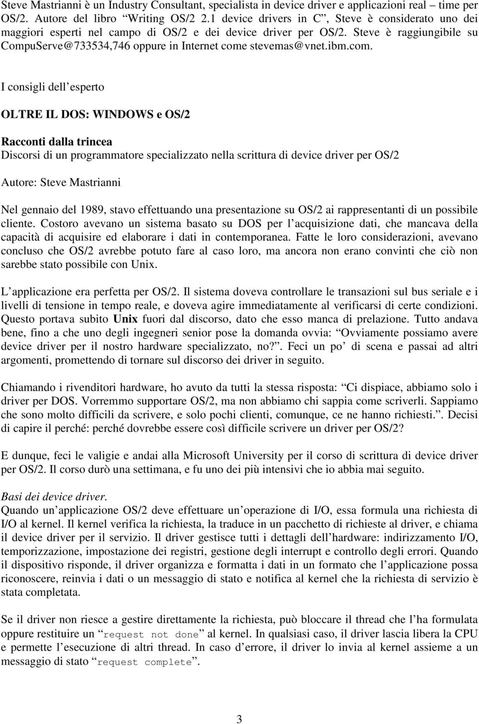 Steve è raggiungibile su CompuServe@733534,746 oppure in Internet come