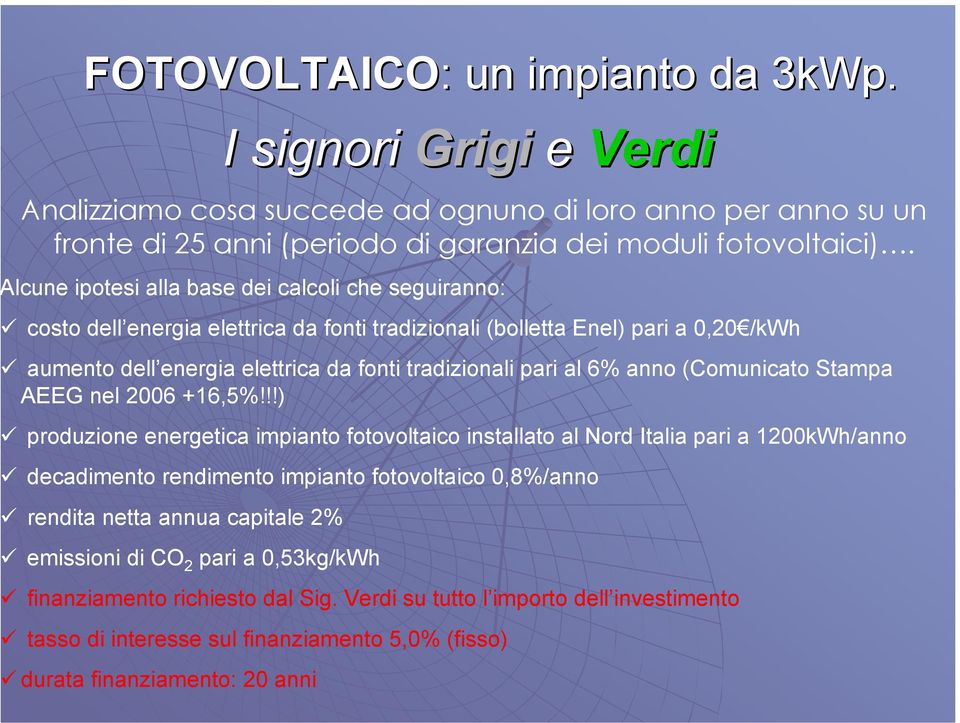 al 6% anno (Comunicato Stampa AEEG nel 2006 +16,5%!