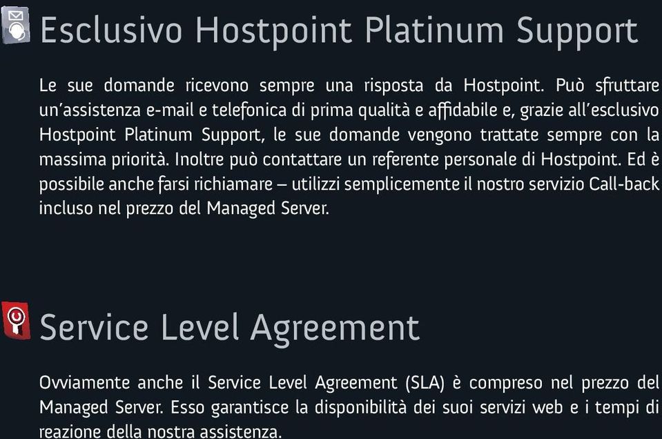 la massima priorità. Inoltre può contattare un referente personale di Hostpoint.