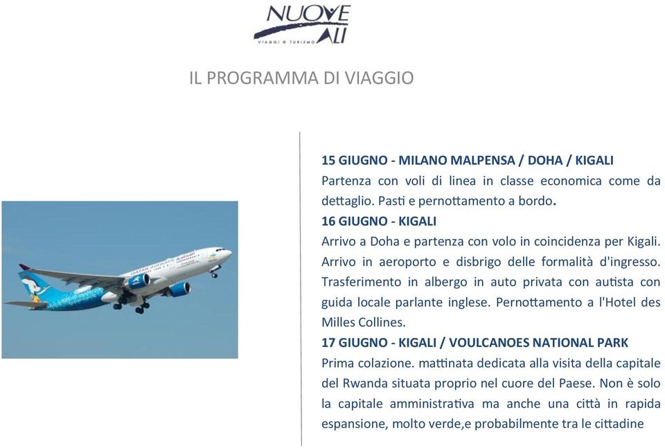 Trasferimento in albergo in auto privata con autista con guida locale parlante inglese. Pernottamento a l'hotel des Milles Collines.