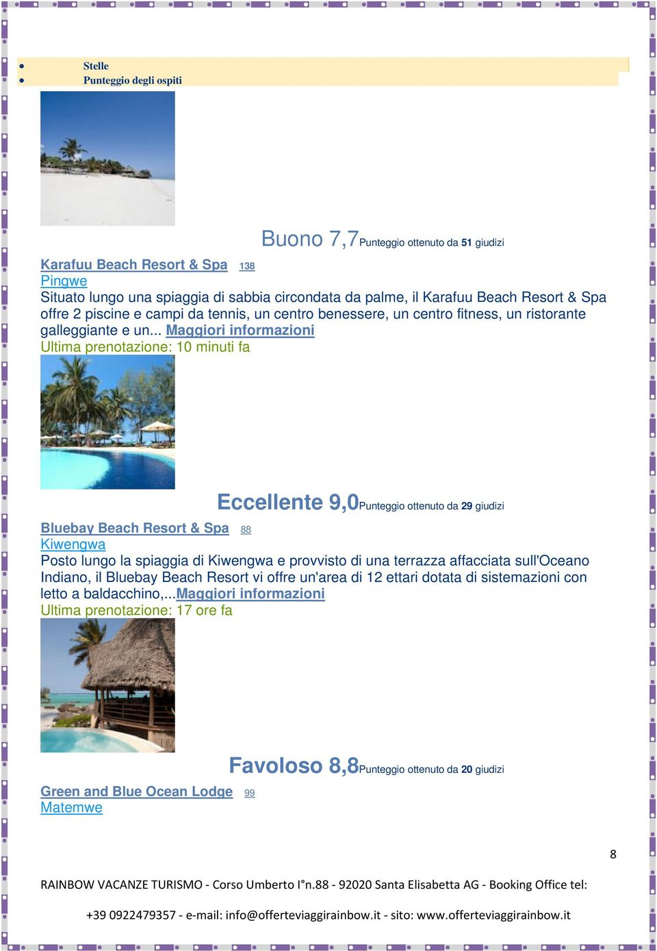 .. Maggiori informazioni Ultima prenotazione: 10 minuti fa Eccellente 9,0Punteggio ottenuto da 29 giudizi Bluebay Beach Resort & Spa 88 Kiwengwa Posto lungo la spiaggia di Kiwengwa e provvisto di