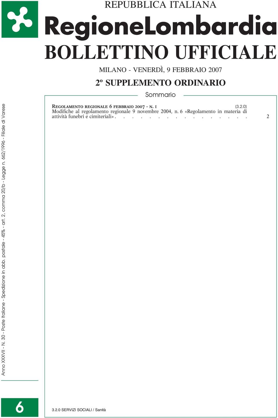 662/1996 - Filiale di Varese Regolamento regionale 6 febbraio 2007 - n. 1 [3.2.0] Modifiche al regolamento regionale 9 novembre 2004, n.