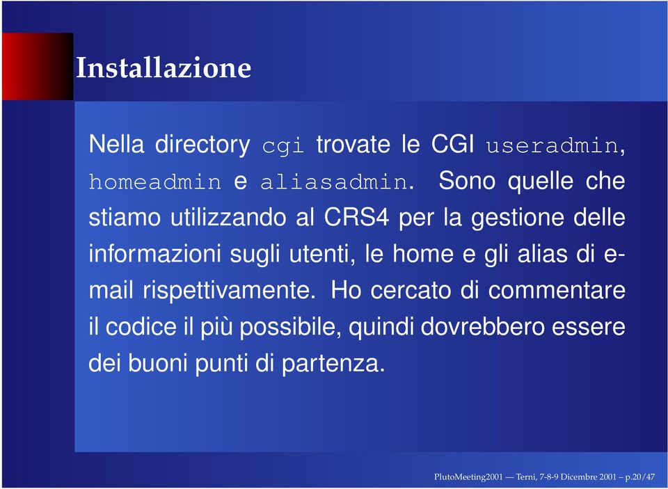 home e gli alias di e- mail rispettivamente.