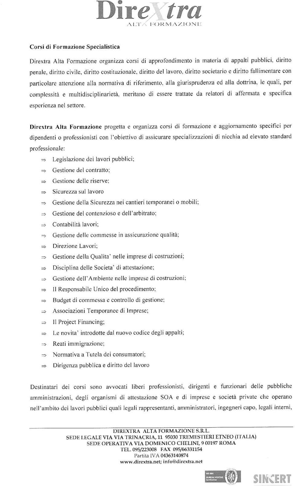 meritano di essere trattate da relaìori di affermata e specifica esperienza nel senore.