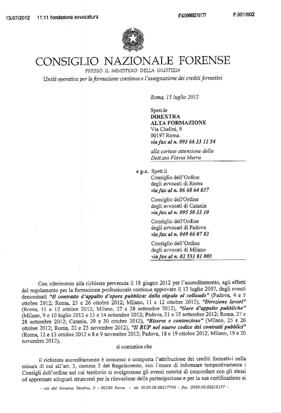 le DIREXTRA AI,TA FORMAZtrONE Via Chelini, 9 00197 Rom4 iafa:x al n. 095 66 33 11 51 ùla coúese 1ttenzione de[14 DÒtt.ssa Flavia Mutru p.c. Spetlli consiglio deìl'ordino degli awocati di Roara tidíl.