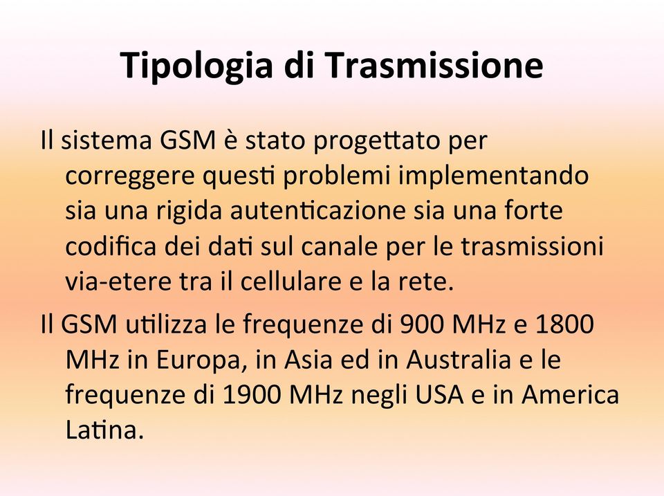 trasmissioni via- etere tra il cellulare e la rete.