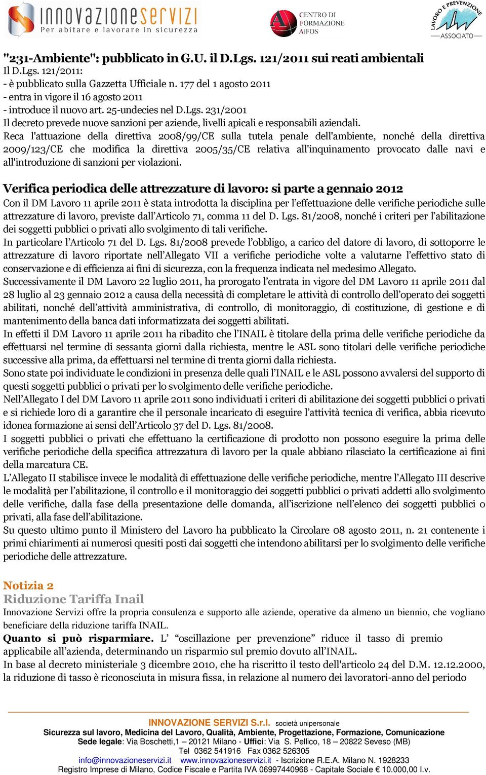 231/2001 Il decreto prevede nuove sanzioni per aziende, livelli apicali e responsabili aziendali.