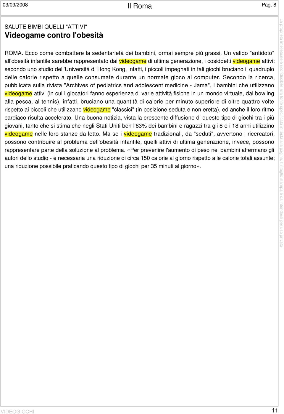 piccoli impegnati in tali giochi bruciano il quadruplo delle calorie rispetto a quelle consumate durante un normale gioco al computer.