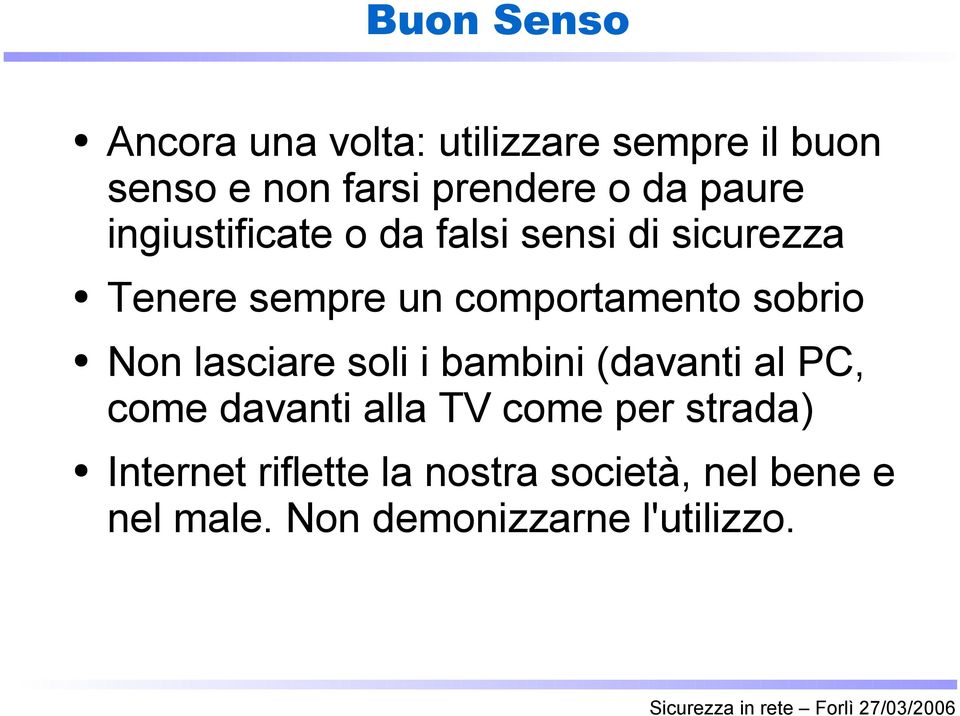 sobrio Non lasciare soli i bambini (davanti al PC, come davanti alla TV come per