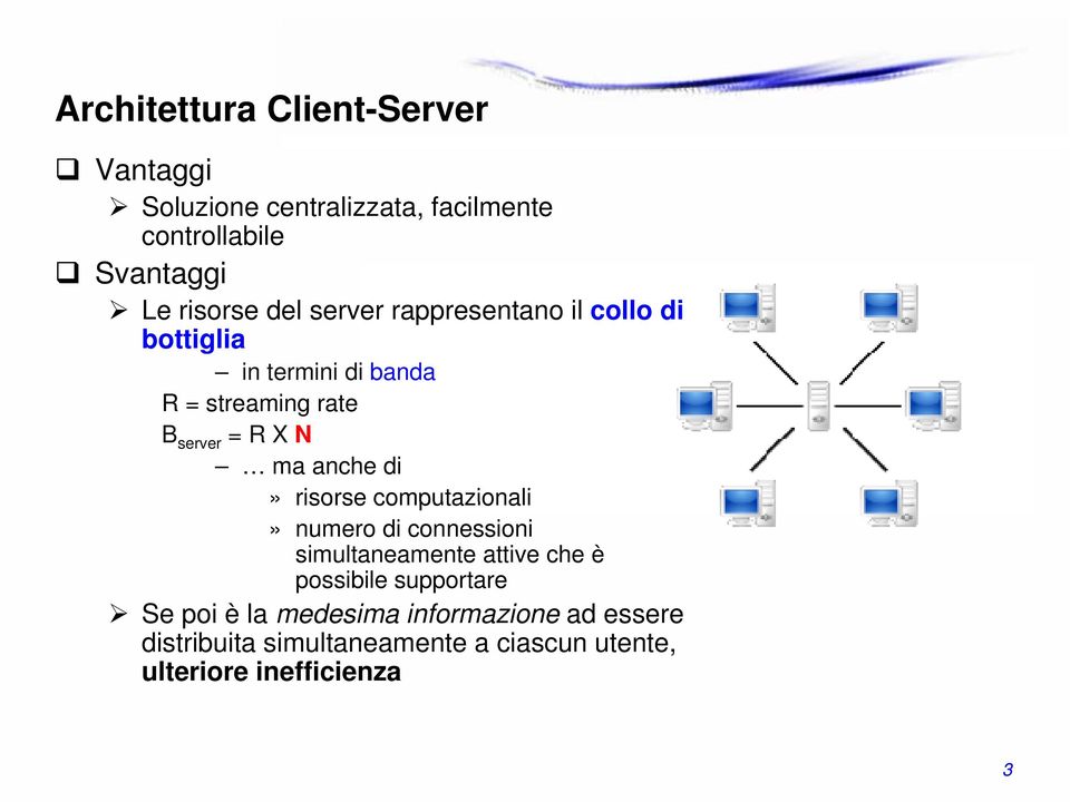 N ma anche di» risorse computazionali» numero di connessioni simultaneamente attive che è possibile