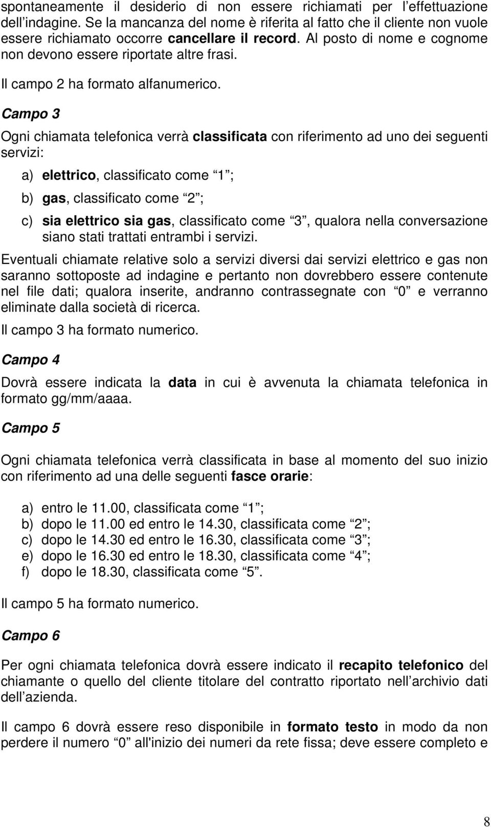 Il campo 2 ha formato alfanumerico.