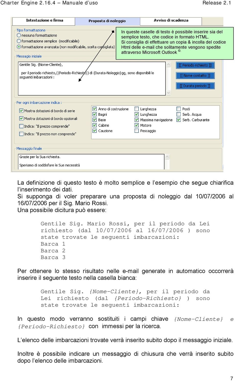 La definizione di questo testo è molto semplice e l esempio che segue chiarifica l inserimento dei dati.