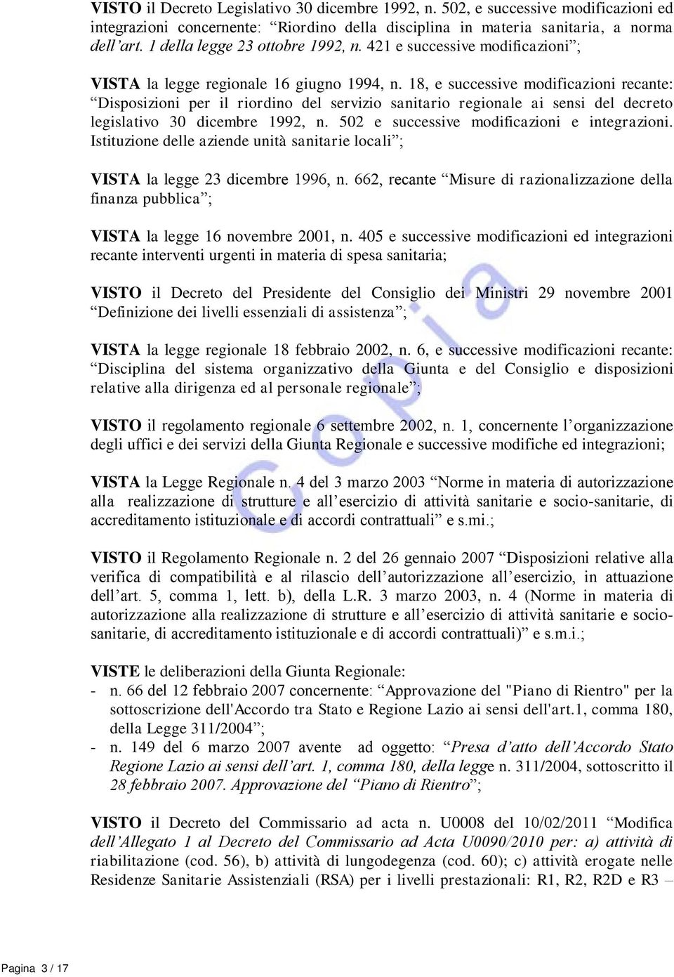 18, e successive modificazioni recante: Disposizioni per il riordino del servizio sanitario regionale ai sensi del decreto legislativo 30 dicembre 1992, n.