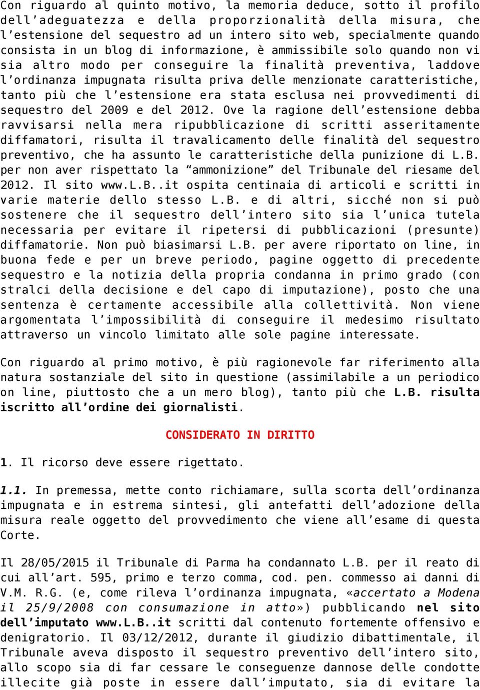 caratteristiche, tanto più che l estensione era stata esclusa nei provvedimenti di sequestro del 2009 e del 2012.