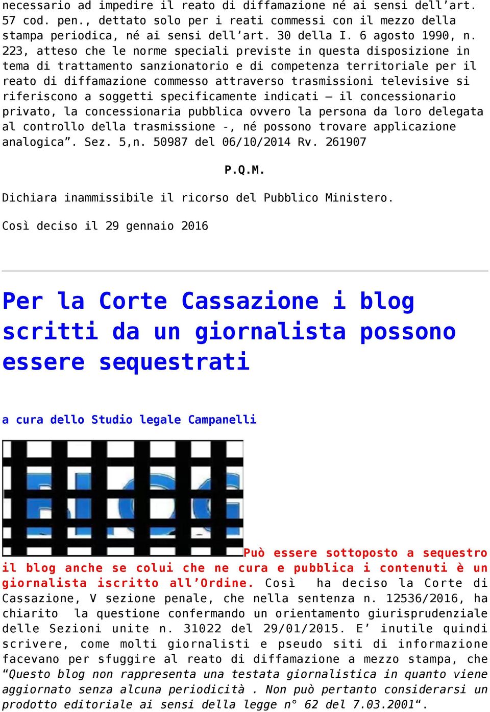 223, atteso che le norme speciali previste in questa disposizione in tema di trattamento sanzionatorio e di competenza territoriale per il reato di diffamazione commesso attraverso trasmissioni